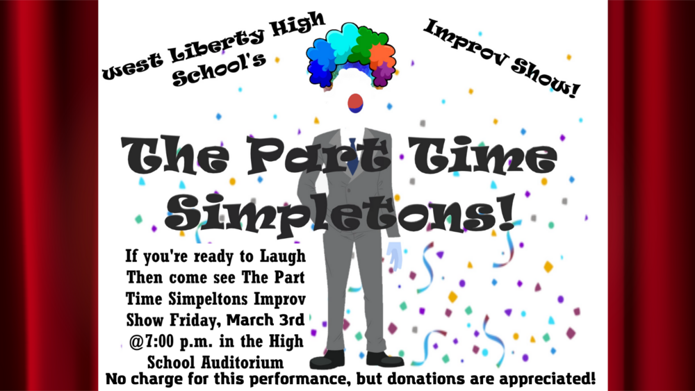 The Part Time Simpletons, Improv Show.  Friday, March 3rd in the High School Auditorium