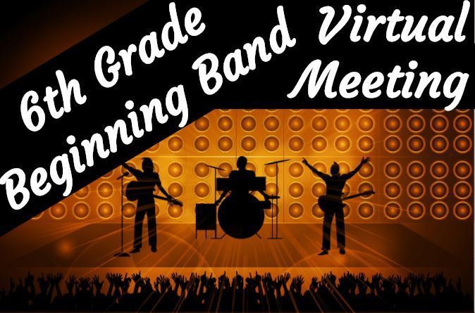 6th Grade Beginning Band Virtual Meeting